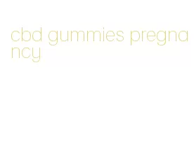 cbd gummies pregnancy