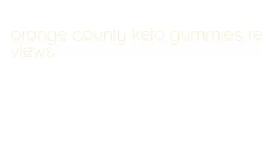 orange county keto gummies reviews