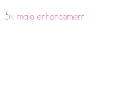 5k male enhancement