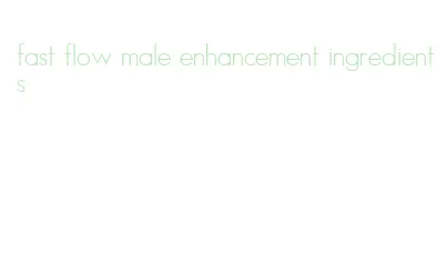 fast flow male enhancement ingredients