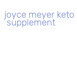 joyce meyer keto supplement