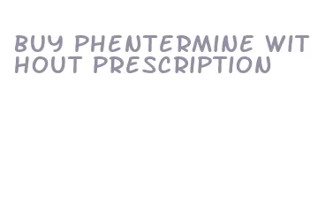 buy phentermine without prescription