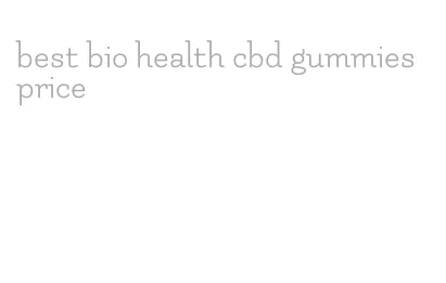 best bio health cbd gummies price