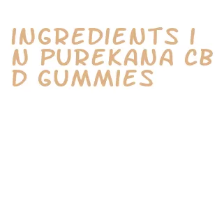 ingredients in purekana cbd gummies