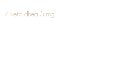 7 keto dhea 5 mg