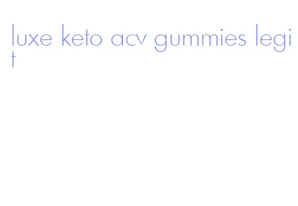 luxe keto acv gummies legit