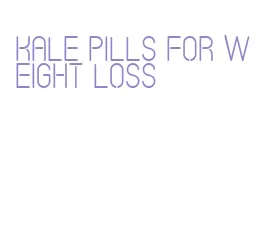 kale pills for weight loss