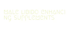 male libido enhancing supplements