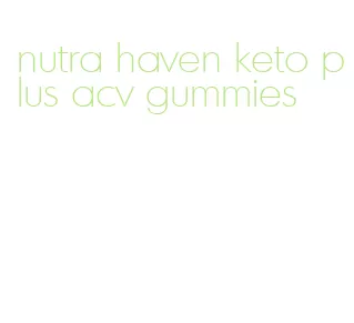 nutra haven keto plus acv gummies