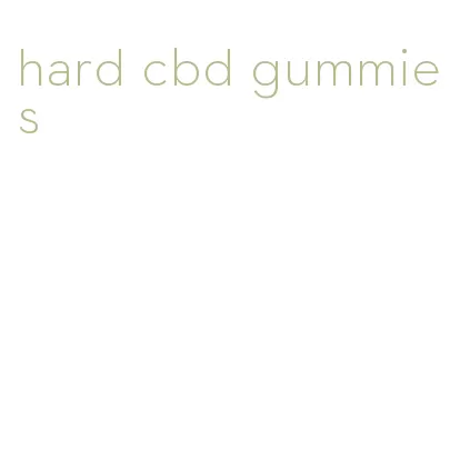 hard cbd gummies