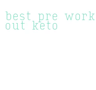 best pre workout keto