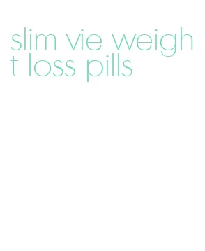 slim vie weight loss pills