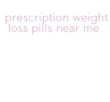 prescription weight loss pills near me