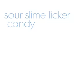 sour slime licker candy