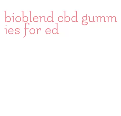 bioblend cbd gummies for ed