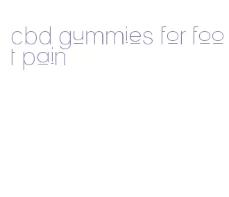 cbd gummies for foot pain