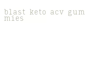 blast keto acv gummies