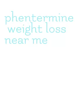 phentermine weight loss near me