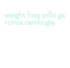 weight loss pills garcinia cambogia