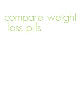 compare weight loss pills