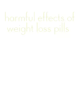 harmful effects of weight loss pills