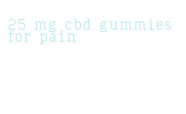 25 mg cbd gummies for pain