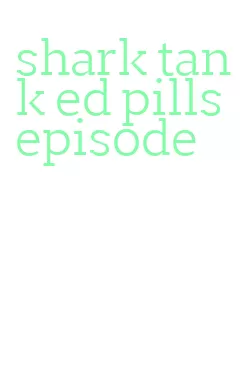 shark tank ed pills episode