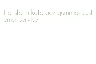 transform keto acv gummies customer service