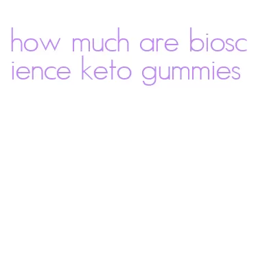 how much are bioscience keto gummies