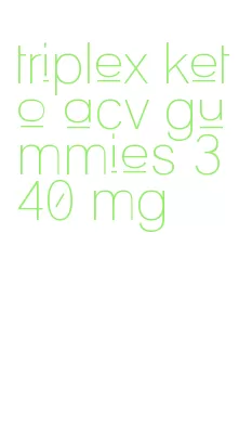 triplex keto acv gummies 340 mg