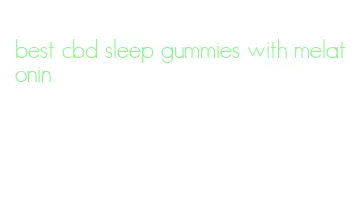 best cbd sleep gummies with melatonin