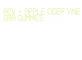 acv + apple cider vinegar gummies