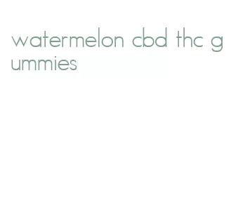 watermelon cbd thc gummies