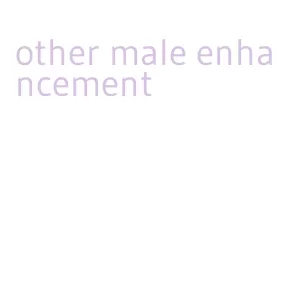 other male enhancement