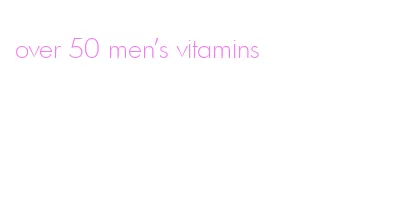 over 50 men's vitamins