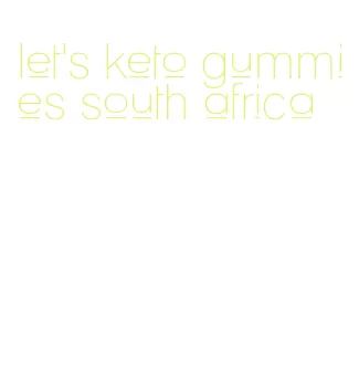 let's keto gummies south africa