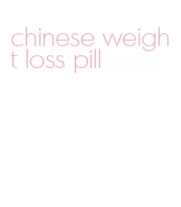 chinese weight loss pill