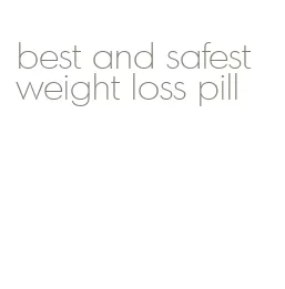 best and safest weight loss pill