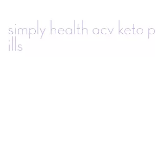 simply health acv keto pills