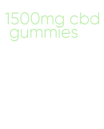 1500mg cbd gummies