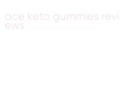 ace keto gummies reviews