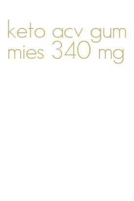 keto acv gummies 340 mg