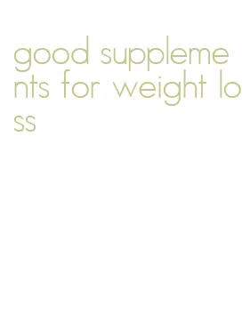 good supplements for weight loss