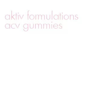 aktiv formulations acv gummies