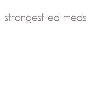 strongest ed meds