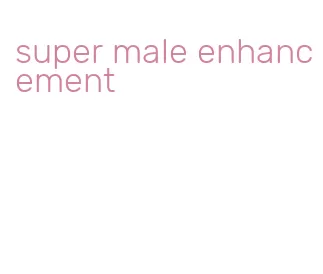 super male enhancement