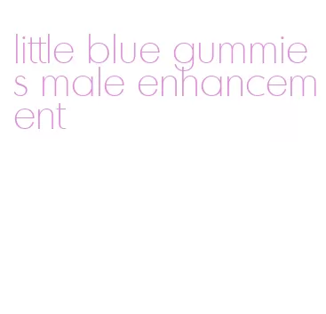 little blue gummies male enhancement