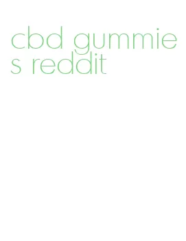 cbd gummies reddit