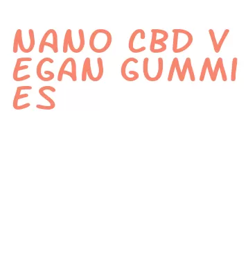 nano cbd vegan gummies