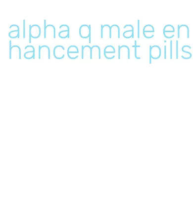 alpha q male enhancement pills